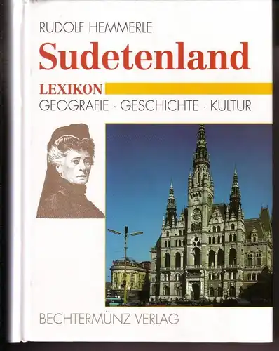 Hemmerle, Rudolf: Sudetenland / Lexikon - Geografie Geschichte Kultur - 656 Abbildungen - Umschlaggestaltung: Peter Engel, München / Umschlagbild: Rathaus von Reichenberg (aus Originalband). Schmuckabbildung...