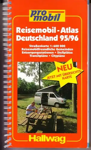 promobil (Hrsg.): Reisemobil-Atlas Deutschland 95/96 1995 1996 - pro mobil - Hallwag / Straßenkarte 1:600000, Reisemobilfreundliche Gemeinden, Entsorgungsstationen, Stellplätze, Transitpläne, Citypläne - 2. neu bearbeitete...