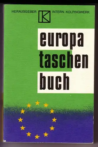 Internationales Kolpingwerk (Hrsg.): europa taschenbuch / Herausgeber: Int. Kolpingwerk / Europatag des Int. Kolpingwerks vom 27.-29. Juni 1969 in Castrop-Rauxel - Europatreffen 1970 25.-28. Juni...