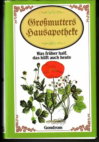 Fink-Henseler, Roland W: Großmutters Hausapotheke / Was früher half, das hilft auch heute / Mit über 240 Illustrationen vieler bekannter und unbekannter Künstler. Zusammengestellt und...