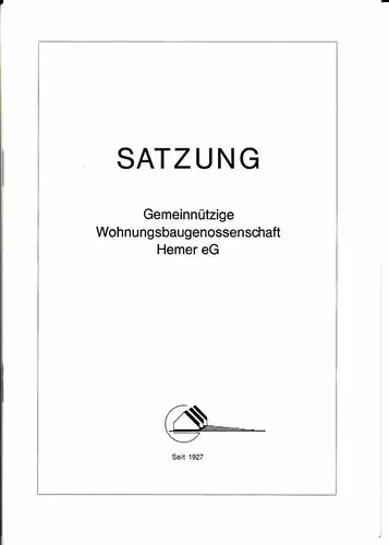 Gemeinnützige Wohnungsbaugenossenschaft Hemer (Hrsg.): Gemeinnützige Wohnungsbaugenossenschaft Hemer seit 1927 - Satzung - Diese Satzung ist durch die Mitgliederversammlung vom 19. Juli 1984 beschlossen worden. Die...