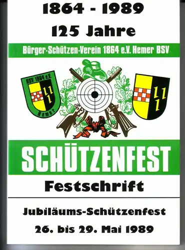 BSV Hemer 1864 (Hrsg.): 1864-1989 / 125 Jahre Bürger-Schützen-Verein 1864 e.V. Hemer BSV Schützenfest Festschrift / Jubiläums-Schützenfest 26. bis 29. Mai 1989 / Festschrift zum...