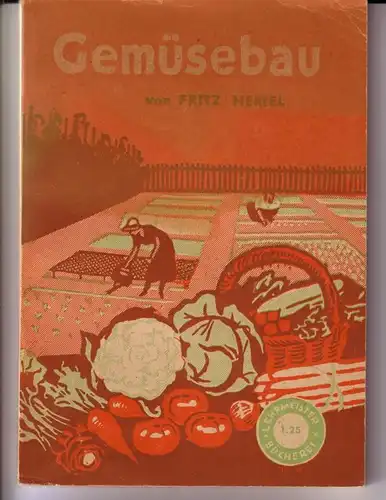 Hertel, Fritz: Anleitung zum Gemüsebau von Fritz Hertel / Lehrmeister-Bücherei Nr. 38/39 - Mit 38 Abbildungen. Wohl um 1950 zu datieren. 
