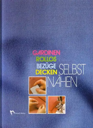 Rudolf Müller Verlag / Tamara Leszner (Übers.): Hamlyn`s Gardinen, Rollos, Bezüge, Decken selbst nähen. Aus dem Englischen übersetzt von Tamara Leszner. 