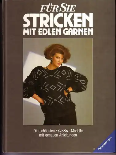 Kaffenberger, Mathilde: FÜR SIE / Stricken mit edlen Garnen / Die schönsten FÜR SIE-Modelle mit genauen Anleitungen / Bearb.: Mathilde Kaffenberger. Wohl 1990 zu datieren (cop. 1986). 
