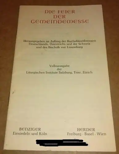 Herder / Benziger / Bischofskonferenzen (Hrsg.): Die Feier der Gemeindemesse. Herausgegeben im Auftrag der Bischofskonferenzen Deutschlands, Österreichs und der Schweiz und des Bischofs von Luxemburg...
