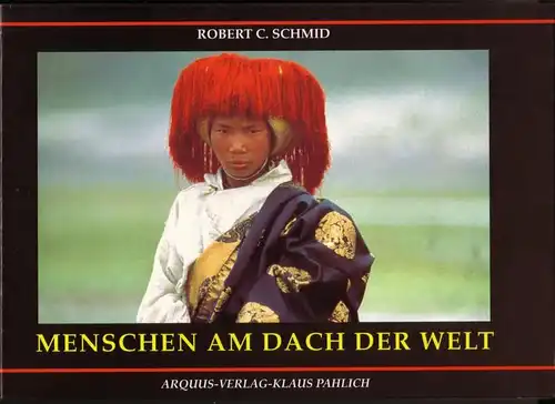 Schmid, Robert C: Menschen am Dach der Welt / 1. Auflage 1993 / Inhalt: Der Himalaya - Architektur im Einklang mit Natur, Mensch und Religion...