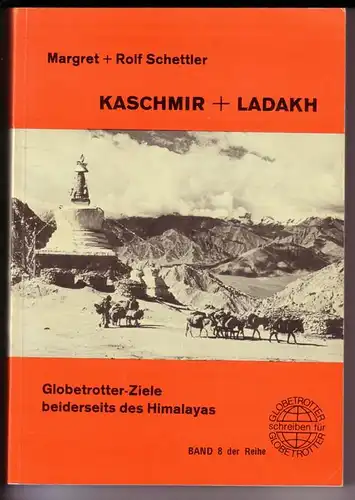 Margret und Rolf Schettler: Kaschmir + Ladakh. Globetrotter-Ziele beiderseits des Himalayas. Band 8 der Reihe Globetrotter schreiben für Globetrotter / 2. Auflage 1977 / Faltkarte hinten vorhanden. 