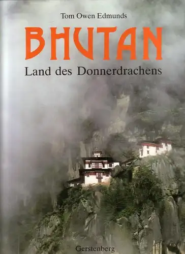 Edmunds, Tom Owen: Bhutan - Land des Donnerdrachens / Frontispiz: Der Donnerdrachen als Wandmalerei (Tashi Chho Dzong, Thimphu) - Aus dem Englischen übersetzt von Armin Kyrieleis. 