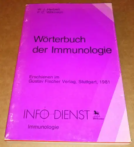 W. J. Herbert und P. C. Wilkinson: Wörterbuch der Immunologie / Info Dienst - Wellcome / UTB Uni-Taschenbücher 981 - Aus dem Englischen übersetzt von Prof. Dr. H. W. Baenkler. 