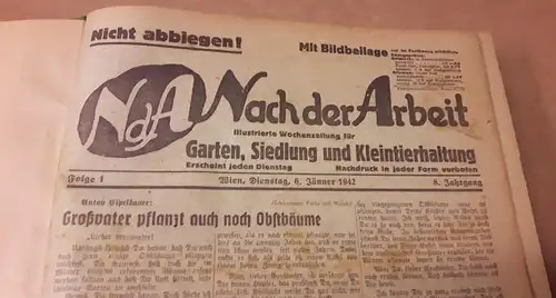 Dr. Leopold Winkler und Anton Eipeldauer: Nach der Arbeit. Illustrierte Wochenzeitung für Garten, Siedlung und Kleintierhaltung. Erscheint jeden Dienstag - KOMPLETTER 8. Jahrgang von 1942...