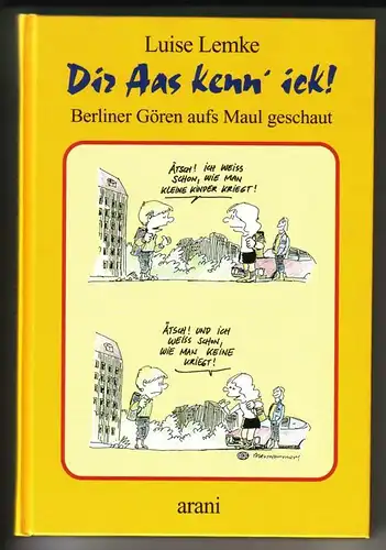 Lemke, Luise: Dir Aas kenn' ick! Berliner Gören aufs Maul geschaut von Luise Lemke. Mit 24 Cartoons. 