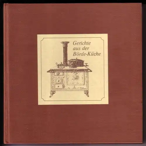 Wirtschafts- und Verkehrsverein Soest (Hrsg.): Gerichte aus der Börde-Küche / Rezepte aus der Börde-Küche entstanden aus einem Wettbewerb in und um Soest - Zeichnungen: Sigmar Steinfeld, Soest / 60 Rezepte. 