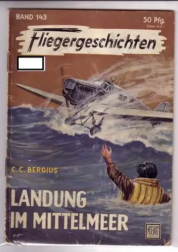 C. C. Bergius: Fliegergeschichten Band 143 - C. C. Bergius: Landung im Mittelmeer - Herausgeber: Dr. Peter Supf. 