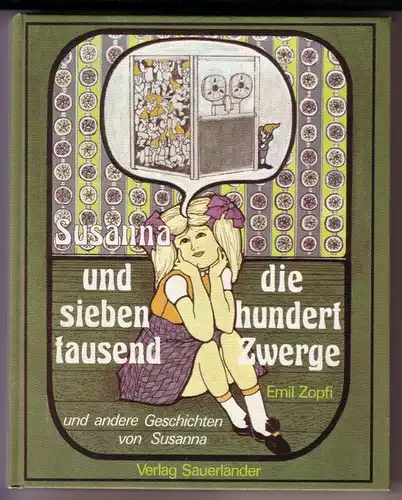 Zopfi, Emil: Susanna und die siebenhunderttausend Zwerge und andere Geschichten von Susanna / 1. Auflage 1978 - Zeichnungen und Umschlagillustrationen von Lore Ehrlich. 