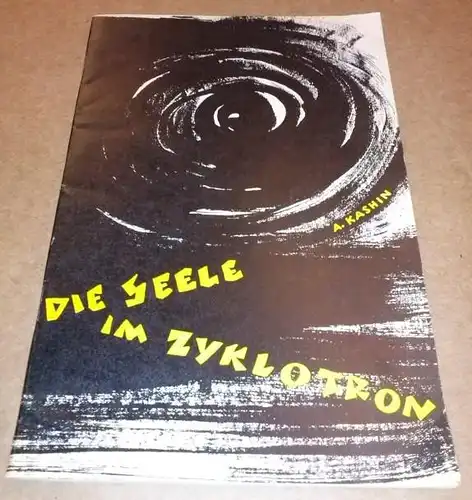 Kashin, Alexander: Die Seele im Zyklotron - Einbandentwurf: Sybille Thaler. 