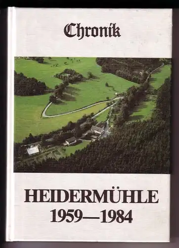 Hesse, Anna Maria: Chronik Heidermühle 1959-1984 / Heidermühle - Kleinod im Stephanopeler Tal - 1. Auflage 1985 - Herausgeber: Jugend- und Erholungsheim Heidermühle E. V...