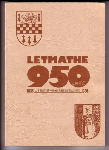 Letmather Nachrichten et al (Hrsg.): 950 Jahre Letmathe 1036-1986 Heimat vieler Generationen / Chronik Familie von Letmathe // Herausgegeben von den Letmather Nachrichten, Schäfers &...