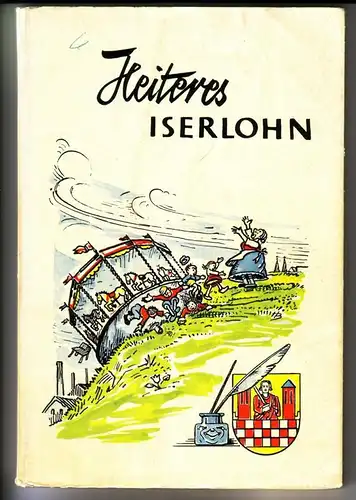 Kühn, Fritz (Hrsg.): Heiteres Iserlohn - Herausgegeben von Fritz Kühn - Schriftenreihe vom Haus der Heimat Nr. 2 - Zeichnungen: Heinrich Buse und C.W. Vogt (Notgeld). 