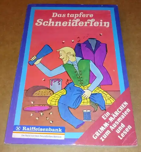 ohne Autor: Das tapfere Schneiderlein - Ein GRIMM-MÄRCHEN zum Ausmalen und Lesen - Raiffeisenbank. Die Bank mit dem freundlichen Service // innen nichts ausgemalt. 