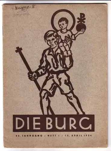 P. Ludwig Fatzaun (Hrsg.): Die Burg 23. Jahrgang / Heft 1 / 15. April 1934 - monatlich erscheinendes Heft. 