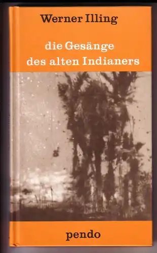 Illing, Werner: Die Gesänge des alten Indianers bei Sonnenaufgang auf der Prärie herausgegeben von Joachim Ruf // Umschlag-Illustration: Günther Kressl. 