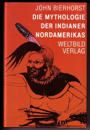 Bierhorst, John: Die Mythologie der Indianer Nordamerikas Nord-Amerikas. Aus dem Amerikanischen von Frederik Hetmann - mit s/w-Frontispiz: Donnervogel der Navajo. 