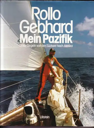 Gebhard, Rollo: Mein Pazifik. Unter Segeln von der Südsee nach Alaska - Fotos: Rollo Gebhard und Angelika Zilcher. 