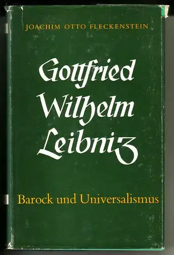 Fleckenstein, Joachim Otto: Gottfried Wilhelm Leibniz. Barock und Universalismus. Plinius-Bücher, Leben und Lehre grosser großer Forscher Band 2 // Mit s/w-Frontispiz (Abb. von Leibniz) =...