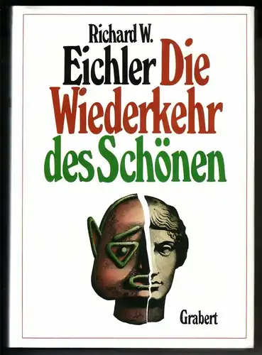 Eichler, Richard W: Die Wiederkehr des Schönen. Plädoyer für eine Kunst mit Zukunft. Mit 1040 Abbildungen und 16 Kunstdrucktafeln. Vorwort von Hellmut Diwald - Veröffentlichung...