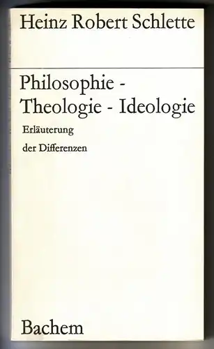 Schlette, Heinz Robert: Philosophie - Theologie - Ideologie. Erläuterung der Differenzen // Erste Auflage 1968. 