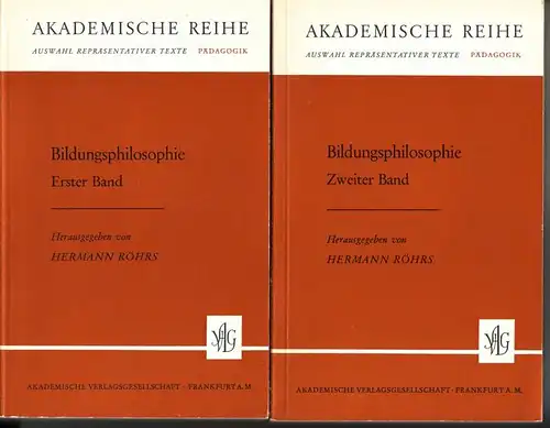 Röhrs, Hermann (Hrsg.): Bildungsphilosophie ERSTER und ZWEITER Band [2 Bücher, 2 Bände] - Akademische Reihe. Auswahl repräsentativer Texte - Pädagogik. Herausgegeben von Hermann Röhrs. 