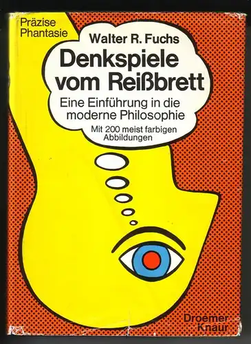 Fuchs, Walter R: Denkspiele vom Reißbrett. Eine Einführung in die moderne Philosophie. Mit 200 meist farbigen Abbildungen, davon 162 Zeichnungen von Walter Spanner // Präzise...