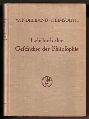 Windelband, Wilhelm / Heimsoeth, Heinz (Hrsg.): Lehrbuch der Geschichte der Philosophie - Billige Ausgabe - Mit einem Schlußkapitel: Die Philosophie im 20. Jahrhundert und einer...