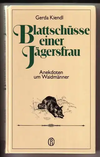Kiendl, Gerda: Blattschüsse einer Jägersfrau. Anekdoten um Waidmänner - Illustrationen von Hans Schimpke. 