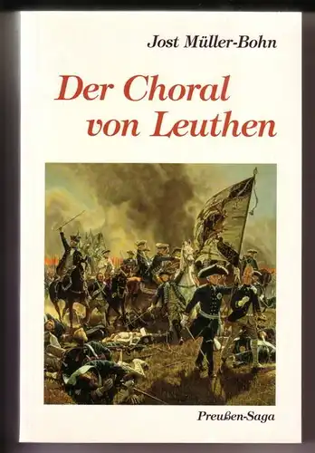 Müller-Bohn, Jost: Der Choral von Leuthen / Preußen-Saga Band 2 / TELOS-Bücher 2369 erzählendes Paperback // Umschlagbild: Friedrich II. in der Schlacht bei Zorndorf am...