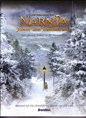 Kirk, E. J: Die Chroniken von Narnia - Hinter dem Wandschrank - Der offizielle Führer in die Narnia-Welt. Basierend auf: Die Chroniken von Narnia von...