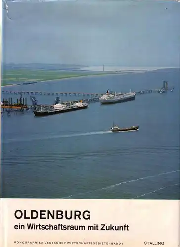 Peters, Dr. Hermann (Red.): Oldenburg - ein Wirtschaftsraum mit Zukunft // Redaktion: Dr. Hermann Peters, Hauptgeschäftsführer der Oldenburgischen Industrie- und Handelskammer // Monographien deutscher Wirtschaftsgebiete...