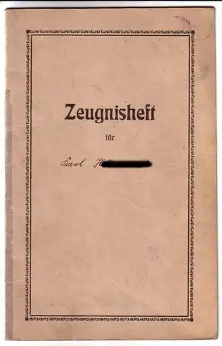 ohne Autor: Zeugnis-Heft für Karl H. - am 1 ten April 1916 in die 7klassige kath. Volksschule [Schule] zu Letmathe. - Innendeckel mit Informationen zum...