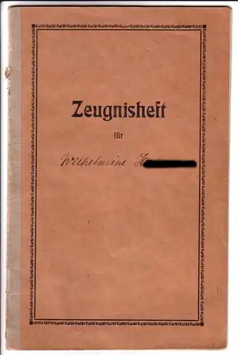 ohne Autor: Zeugnis-Heft für Wilhelmine H. - am 1 ten April 1917 in die 7klassige kath. Volksschule [Schule] zu Letmathe. - Innendeckel mit Informationen zum Zeugnisheft und dem unzweckmäßigen Entlassungszeugnis. // Innen: Einträge Sommerhalbjahr 1917,...