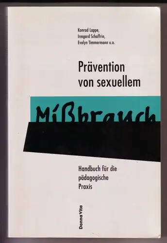 Konrad Lappe / Irmgard Schaffrin / Evely Timmermann et al: Prävention von sexuellem Mißbrauch. Handbuch für die pädagogische Praxis. 1. Auflage 1993 // Mit Texten...
