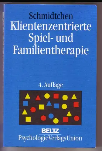 Schmidtchen, Stefan: Klientenzentrierte Spiel- und Familientherapie - 4., neu ausgestattete Auflage // Inhalt u.a.: Heilungsfördernde Merkmale von Spieltätigkeiten - Ziele und Effekte der Spiel- und...