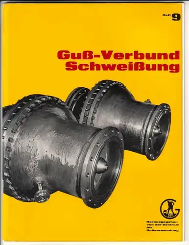 Zentrale für Gussverwendung (Hrsg.) / Dr. Ing. Hans Zeuner: GUSS-VERBUND Schweißung. Zweite überarbeitete und ergänzte Auflage Juni 1968 - Dr. Ing. Hans Zeuner, Remscheid...