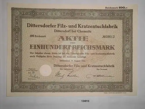 100 RM Aktie Dittersdorfer Filz- & Kratzentuchfabrik 17. August 1931 (124815)