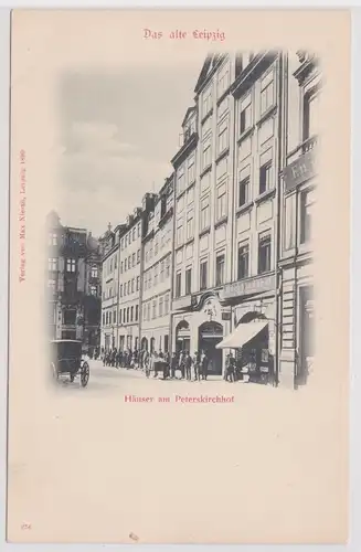 15625 Ak Das alte Leipzig - Häuser am Peterskirchhof um 1900