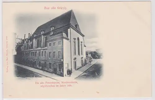 23898 Ak Das alte Leipzig - Die alte Peterskirche, Nordwestseite um 1900