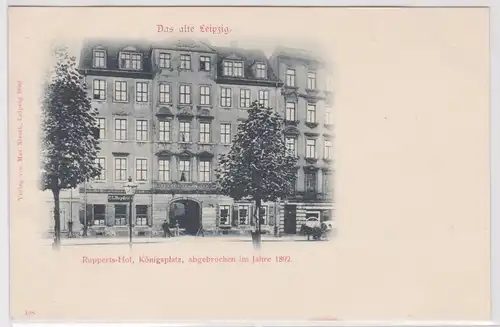20588 Ak Das alte Leipzig - Rupperts Hof Königsplatz um 1900
