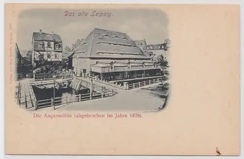 84446 Ak Das alte Leipzig - Die Angermühle (abgebrochen im Jahre 1878)