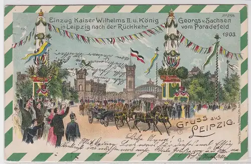 903111 AK Gruss aus Leipzig - Einzug Kaiser Wilhelms II. & König Georgs 1903