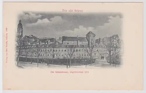 902777 Ak Das alte Leipzig - Die Schulstraße, abgebrochen 1874